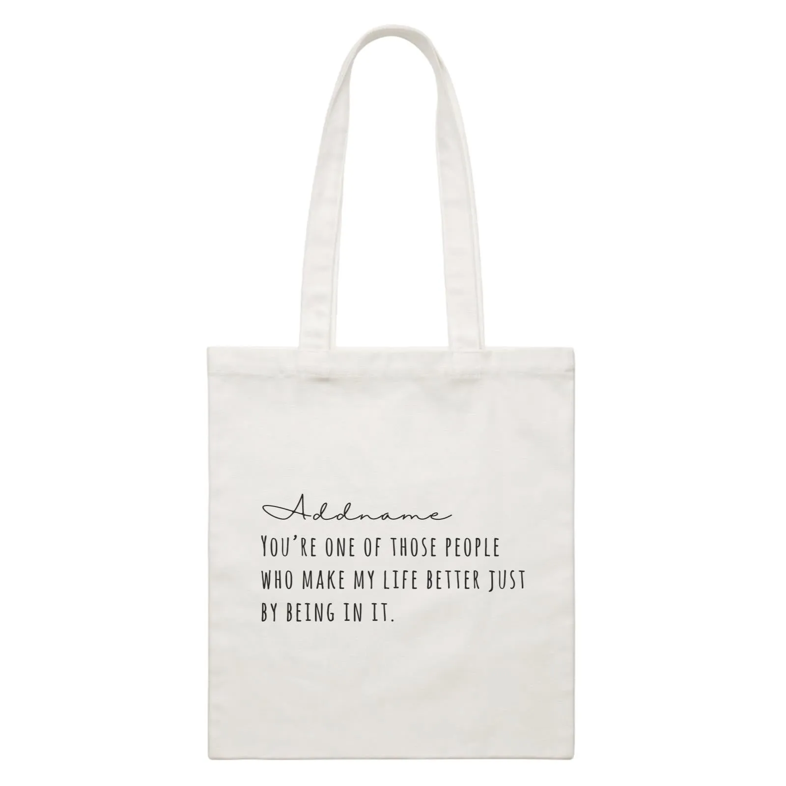 Best Friends Quotes Addname You're One Of The Those People Who Make My Life Better White Canvas Bag